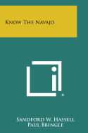 Know the Navajo - Hassell, Sandford W, and Bringle, Paul