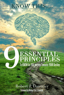 KNOW This.....: 9 Essential Principles To KNOW As YOU Journey Towards YOUR Destiny