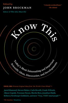 Know This: Today's Most Interesting and Important Scientific Ideas, Discoveries, and Developments - Brockman, John