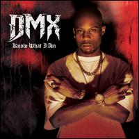 Know What I Am - DMX