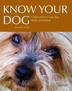 Know Your Dog: Understand How Your Dog Thinks and Behaves