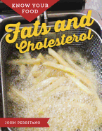 Know Your Food: Fats and Cholesterol