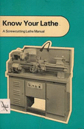 Know Your Lathe: A Screwcutting Lathe Manual