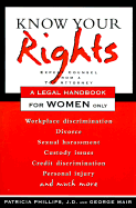 Know Your Rights: A Legal Handbook for Women Only - Phillips, Patricia, and Mair, George