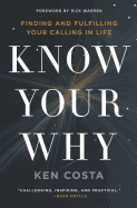 Know Your Why: Finding and Fulfilling Your Calling in Life