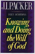 Knowing and Doing the Will of God - Packer, J. I.
