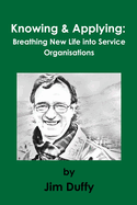 Knowing & Applying: Breathing New Life Into Service Organisations