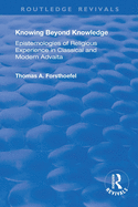 Knowing Beyond Knowledge: Epistemologies of Religious Experience in Classical and Modern Advaita