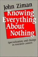 Knowing Everything about Nothing: Specialization and Change in Research Careers
