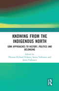 Knowing from the Indigenous North: Smi Approaches to History, Politics and Belonging