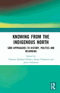 Knowing from the Indigenous North: Sami Approaches to History, Politics and Belonging