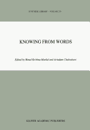 Knowing from Words: Western and Indian Philosophical Analysis of Understanding and Testimony