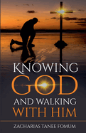 Knowing God and Walking With Him