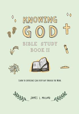 Knowing God Bible Study: Book II - Millard, James L