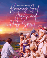 Knowing God, Jesus, and Holy Spirit Children Guide