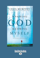 Knowing God, Knowing Myself: An Invitation to Daily Discovery - Murphey, Cecil