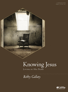 Knowing Jesus - Leader Kit: Living by His Name