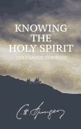 Knowing the Holy Spirit: Ten Classic Sermons