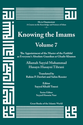 Knowing the Imams Volume 7: The Appointment of the Master of the Faithful - Tihrani, Allamah Muhammad (From an idea by)