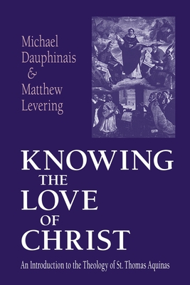 Knowing the Love of Christ - Dauphinais, Michael, and Levering, Matthew