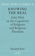Knowing the Real: John Hick on the Cognitivity of Religions and Religious Pluralism