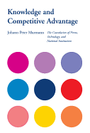 Knowledge and Competitive Advantage: The Coevolution of Firms, Technology, and National Institutions