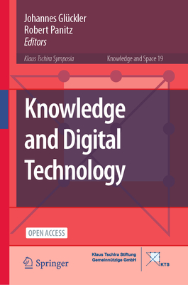 Knowledge and Digital Technology - Glckler, Johannes (Editor), and Panitz, Robert (Editor)