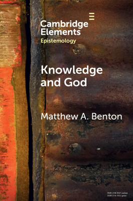 Knowledge and God - Benton, Matthew A