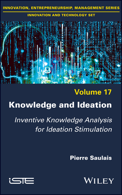 Knowledge and Ideation: Inventive Knowledge Analysis for Ideation Stimulation - Saulais, Pierre