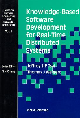 Knowledge-based Software Development For Real-time Distributed Systems - Tsai, Jeffrey J P, and Weigert, Thomas J