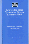 Knowledge-Based Systems for General Reference Work: Applications, Problems, and Progress - Richardson, Carolyn, and Richardson, John V, Jr.