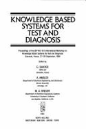 Knowledge Based Systems for Test and Diagnosis: Proceedings of the Ifip Wg 10.5 International Workshop on Knowledge Based Systems for Test and Diagnosis, Grenoble, France, 27-29 September, 1988