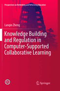 Knowledge Building and Regulation in Computer-Supported Collaborative Learning