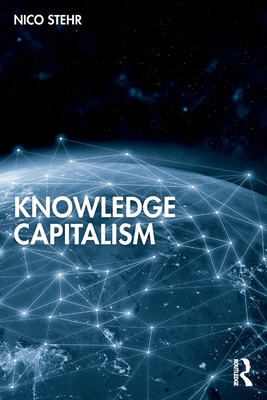 Knowledge Capitalism - Stehr, Nico