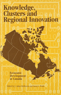 Knowledge, Clusters and Regional Innovation: Economic Development in Canada Volume 70