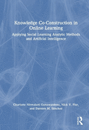 Knowledge Co-Construction in Online Learning: Applying Social Learning Analytic Methods and Artificial Intelligence