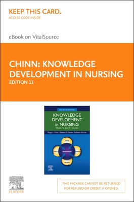 Knowledge Development in Nursing Elsevier eBook on Vitalsource (Retail Access Card): Theory and Process - Chinn, Peggy L, PhD, RN, Faan, and Kramer, Maeona K, Aprn, PhD, and Sitzman, Kathleen
