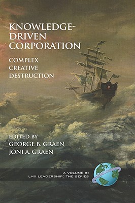 Knowledge-Driven Corporation: Complex Creative Destruction (Hc) - Graen, George B (Editor), and Graen, Joni A (Editor)