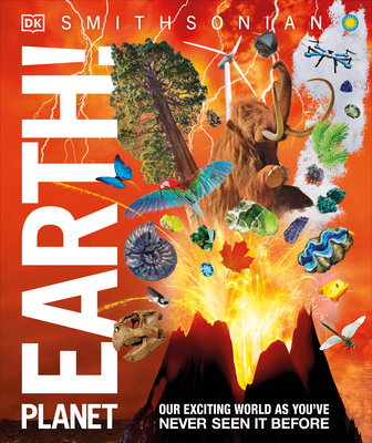 Knowledge Encyclopedia Planet Earth!: Our Exciting World as You've Never Seen It Before - DK