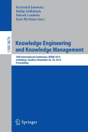 Knowledge Engineering and Knowledge Management: 19th International Conference, Ekaw 2014, Linkoping, Sweden, November 24-28, 2014, Proceedings
