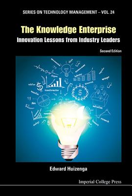 Knowledge Enterprise, The: Innovation Lessons from Industry Leaders (2nd Edition) - Huizenga, Edward