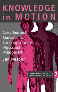Knowledge in Motion: Space, Time and Curriculum in Undergraduate Physics and Management