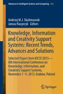 Knowledge, Information and Creativity Support Systems: Recent Trends, Advances and Solutions: Selected Papers from Kicss'2013 - 8th International Conference on Knowledge, Information, and Creativity Support Systems, November 7-9, 2013, Krakow, Poland