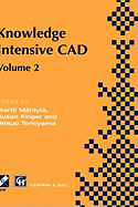 Knowledge Intensive CAD: Volume 2 Proceedings of the Ifip Tc5 Wg5.2 International Conference on Knowledge Intensive Cad, 16-18 September 1996, Pittsburgh, Pa, USA