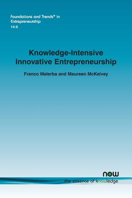 Knowledge-Intensive Innovative Entrepreneurship - Malerba, Franco, and McKelvey, Maureen