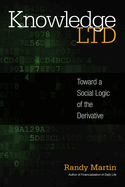 Knowledge Ltd: Toward a Social Logic of the Derivative