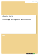 Knowledge Management. an Overview