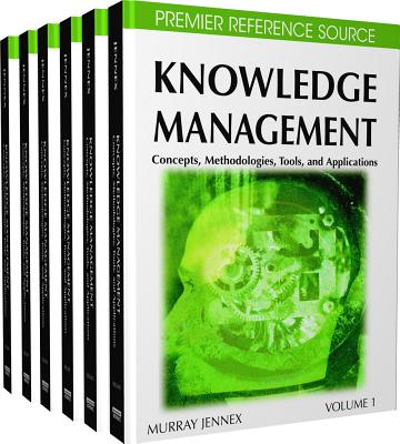 Knowledge Management: Concepts, Methodologies, Tools, and Applications - Jennex, Murray E