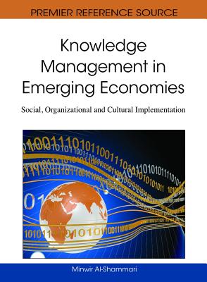 Knowledge Management in Emerging Economies: Social, Organizational and Cultural Implementation - Al-Shammari, Minwir (Editor)