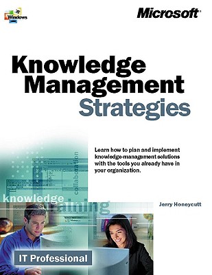 Knowledge Management Strategies - Honeycutt, Jerry, Jr., and Microsoft Corporation